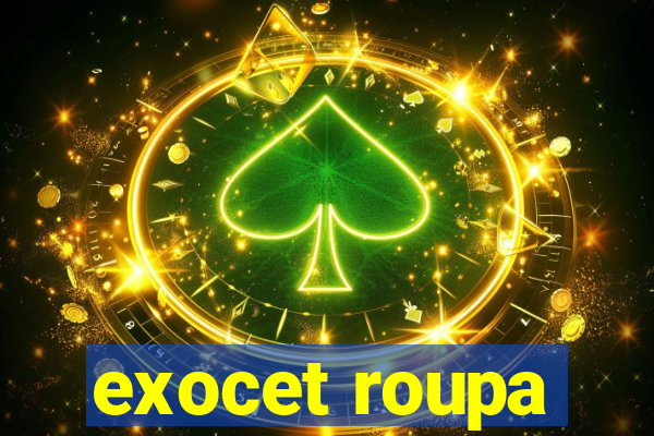 exocet roupa